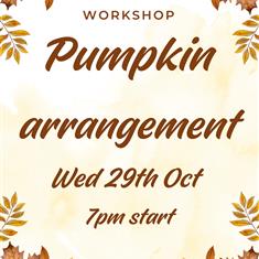 Pumpkin arrangement workshop - Wed 29th Oct